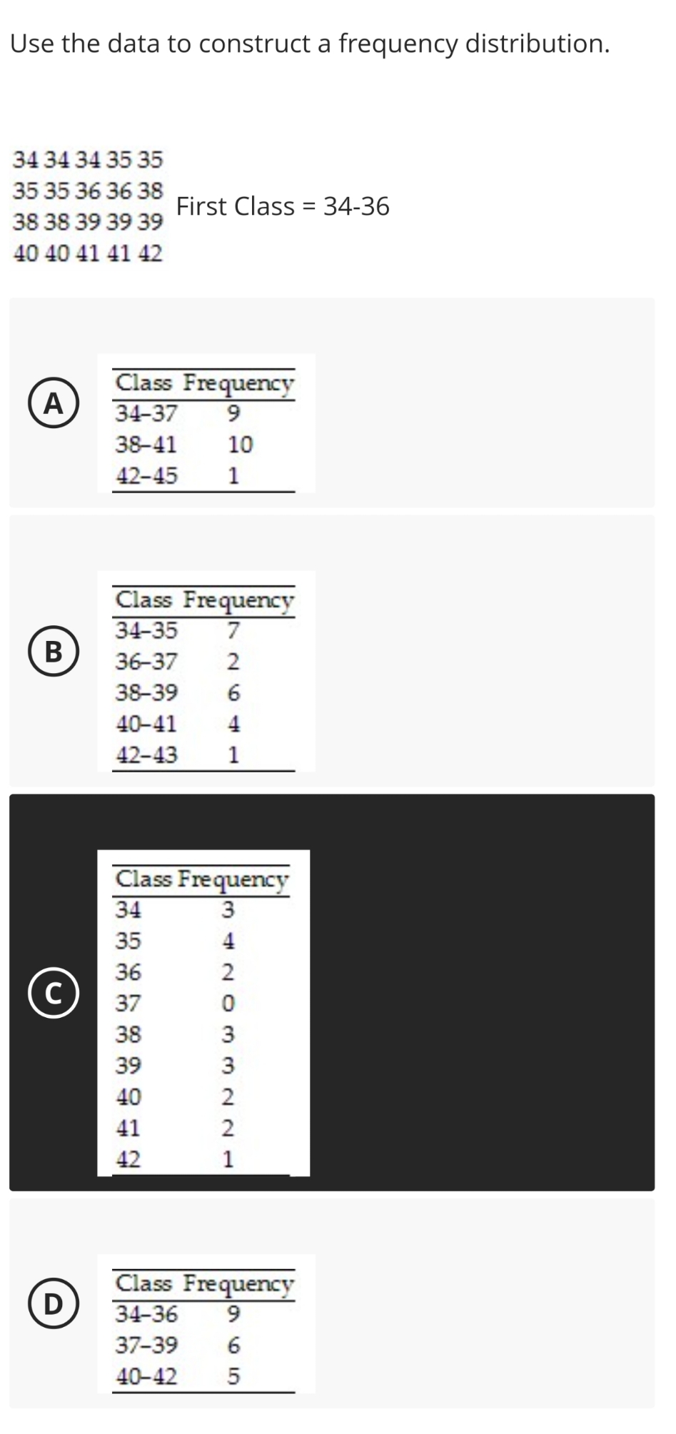 no additional details Use the data to construct a frequency distribution. 34