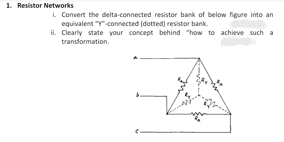 This is a physics question 1. Resistor Networks i. Convert the delta-connected