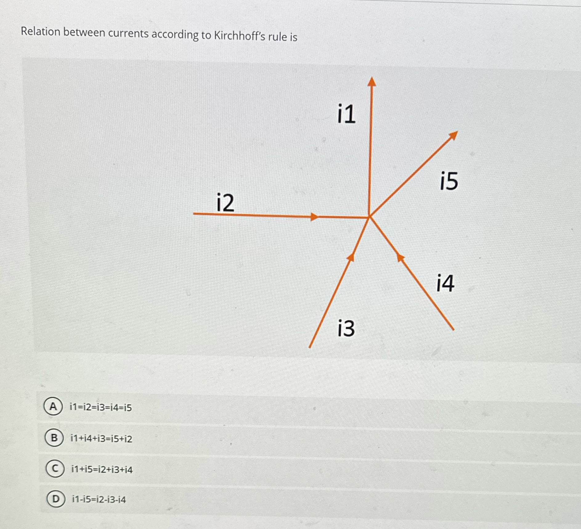Relation between currents according to Kirchhoff's rule is B C D il