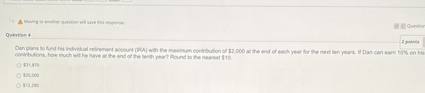 Moving to another question will save this response. Questior Question 4 2