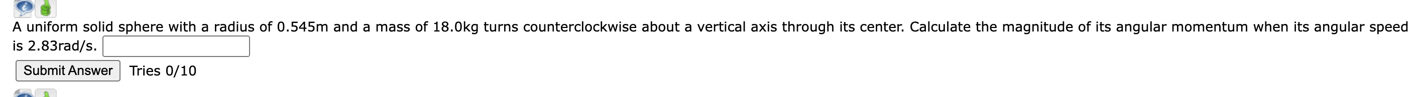 0 a, A uniform solid sphere with a radius of 0.545m
