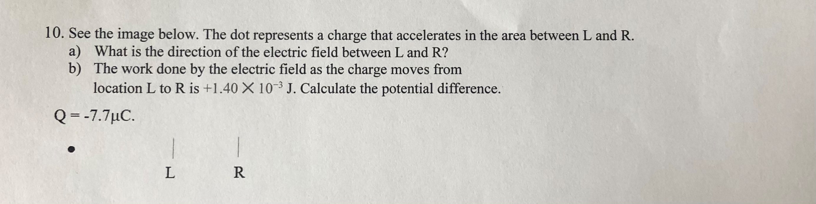 10. See the image below. The dot represents a charge that