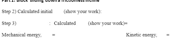 Step 2) Calculated initial (show your work) Step 3) Mechanical energy, Calculated