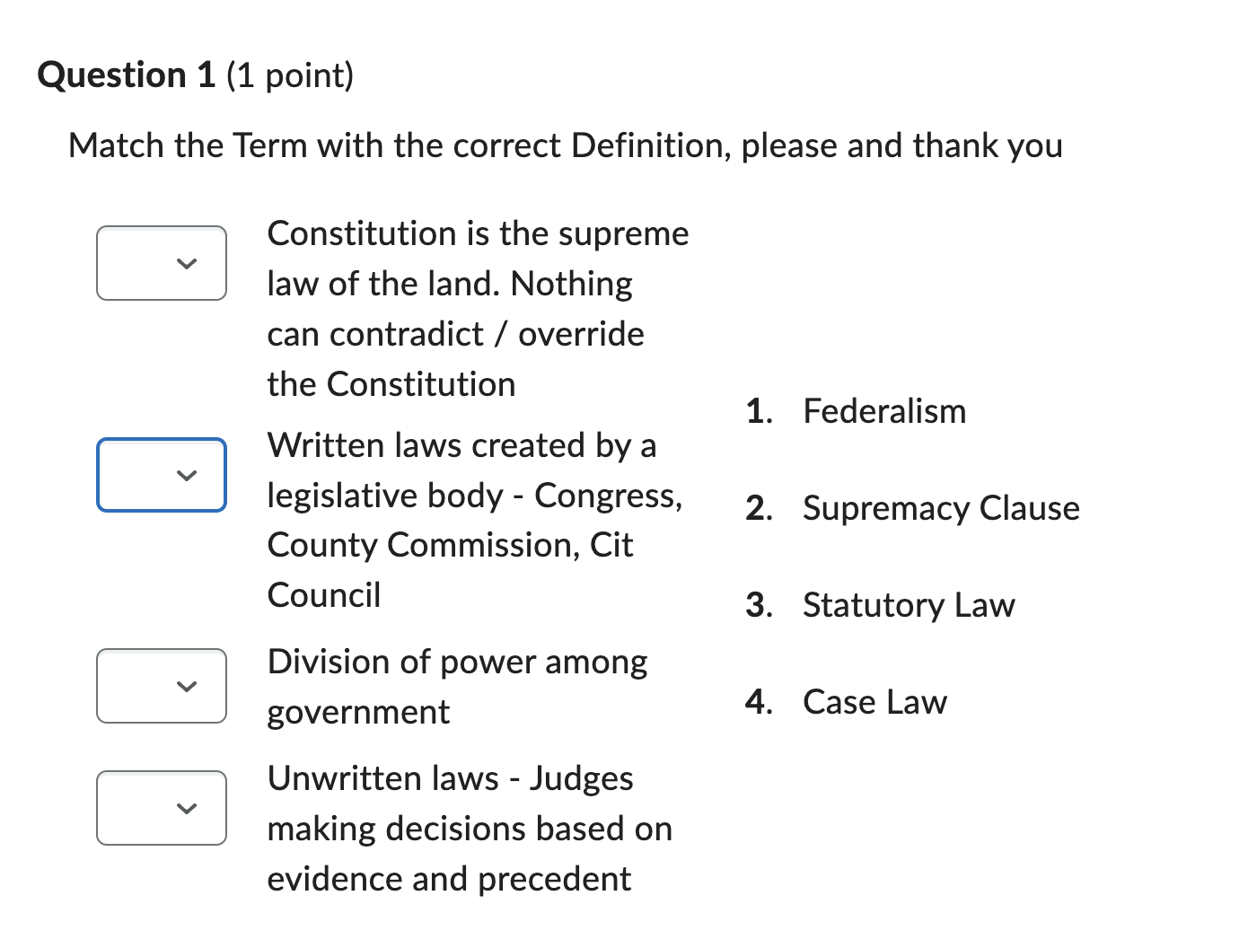 Question 1 (1 point) Match the Term with the correct Definition,