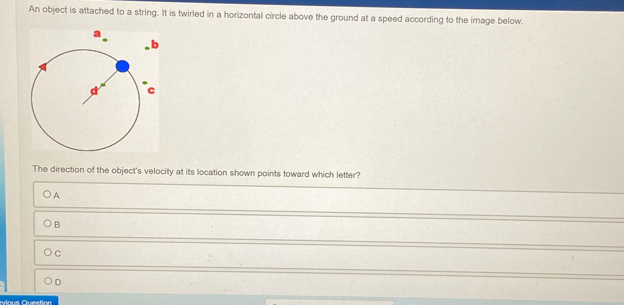  An object is attached to a string. It is twirled in