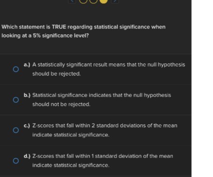  Which statement is TRUE regarding statistical significance when looking at a