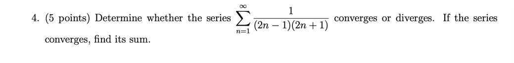  4. (5 points) Determine whether the series E 1 (2n -