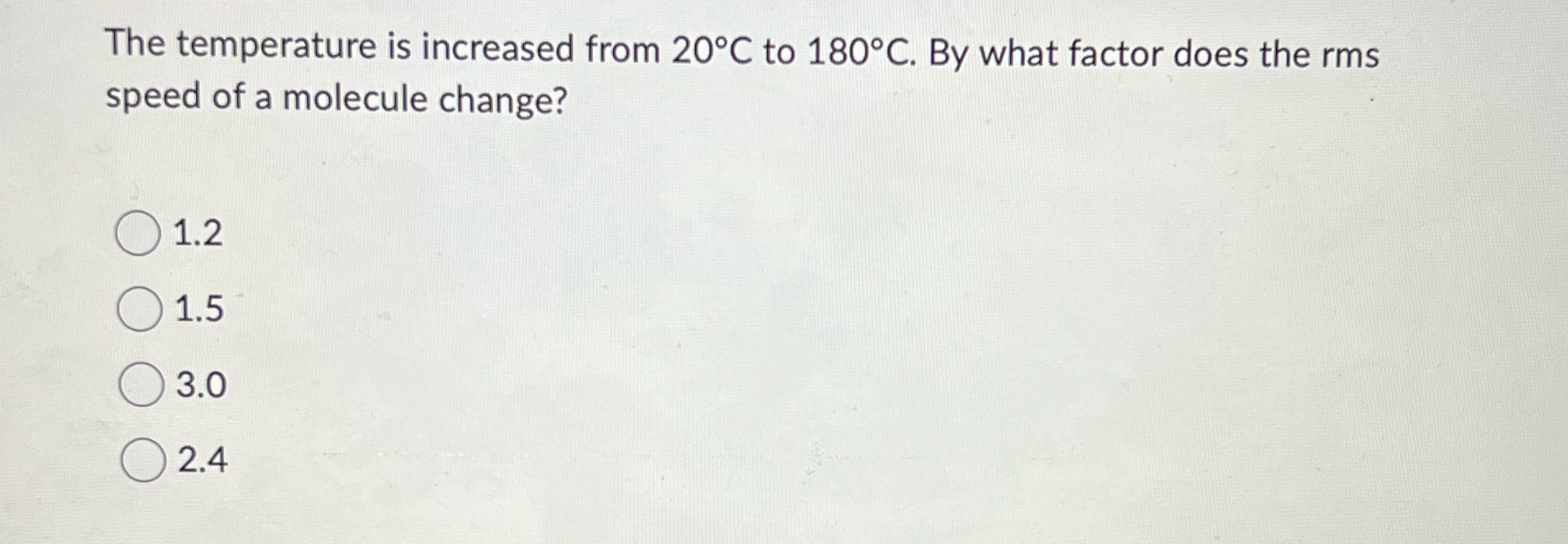The temperature is increased from 20C to 180 C. By what