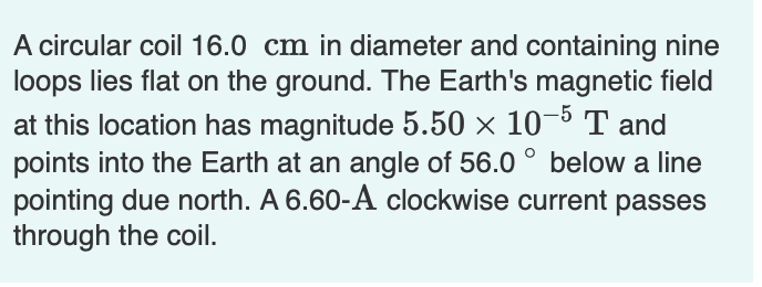  A circular coil 16.0 cm in diameter and containing nine loops