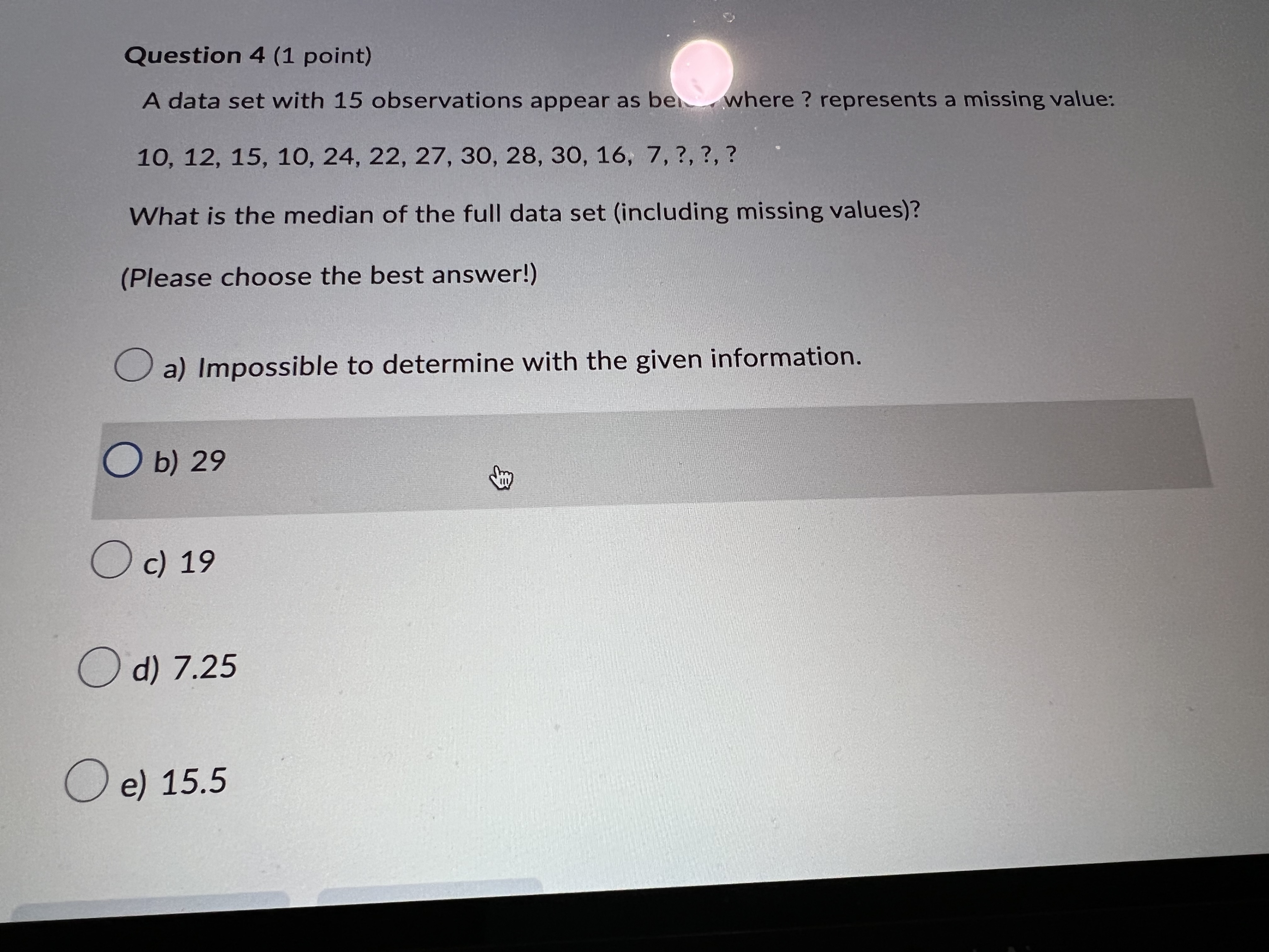 4 please Question 4 (1 point) A data set with 15 observations