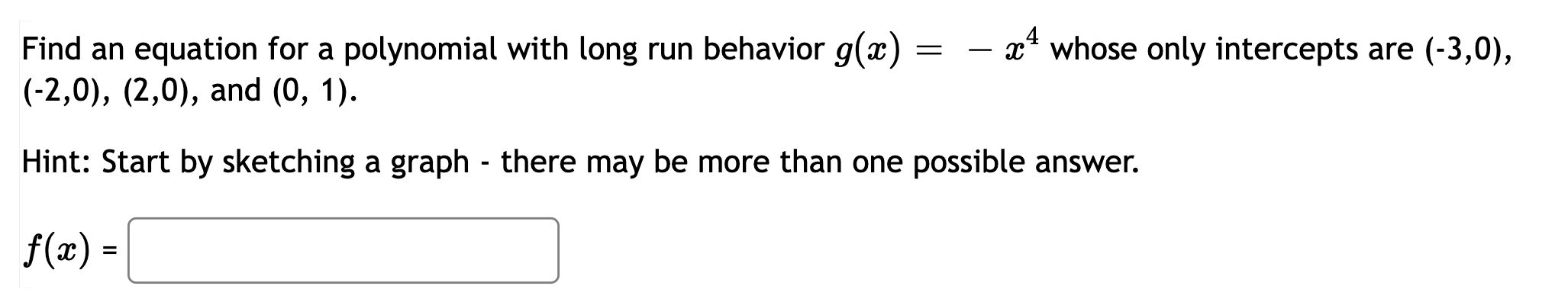 Find an equation for a polynomial with long run behavior g(a:)