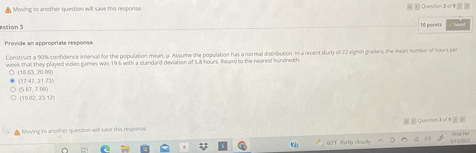  A Moving to another question will save this response. > estion