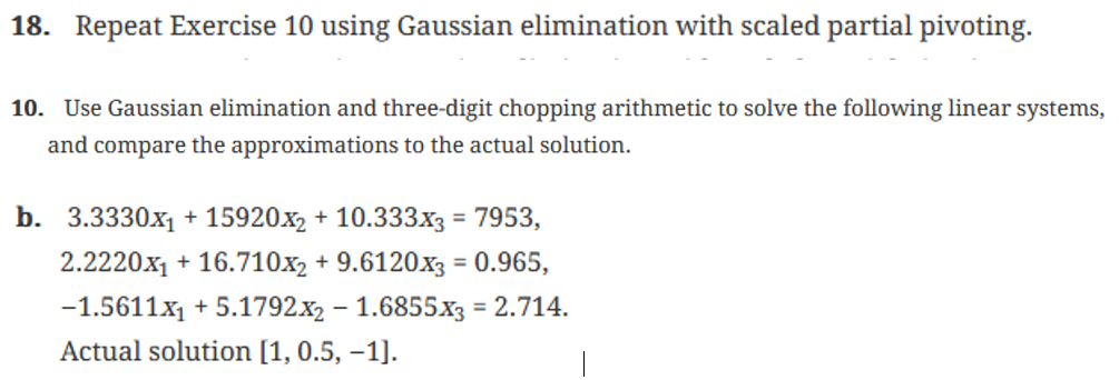 18. Repeat Exercise 10 using Gaussian elimination with scaled partial pivoting.Question is
