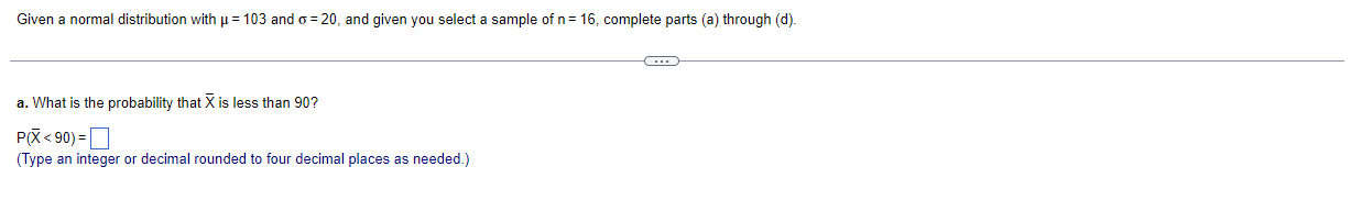 Given a normal distribution with u = 103 and o =