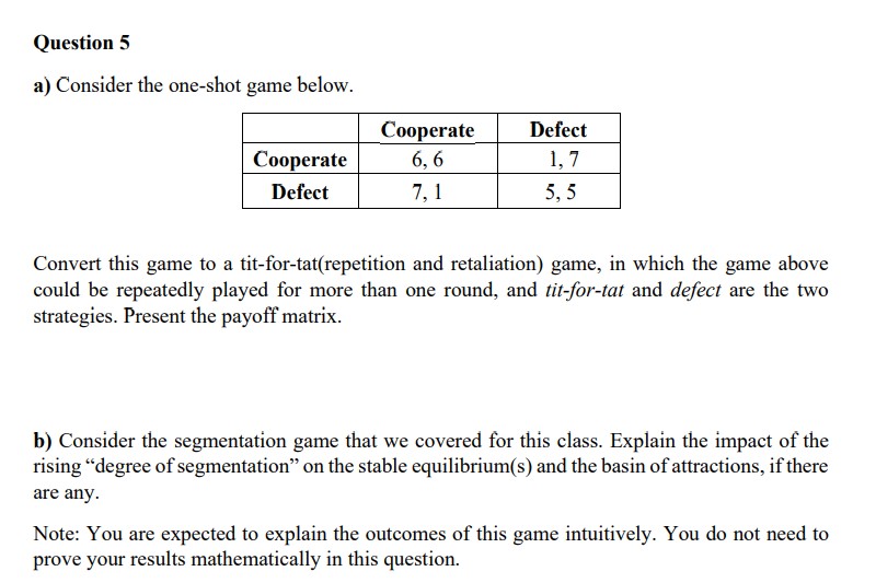 Question 5 3} Consider the oneshot game below. Cooperate Defect Cooperate