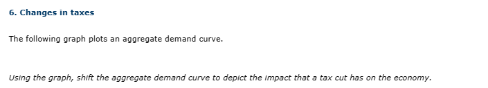 6. Changes in taxes The following graph plots an aggregate demand