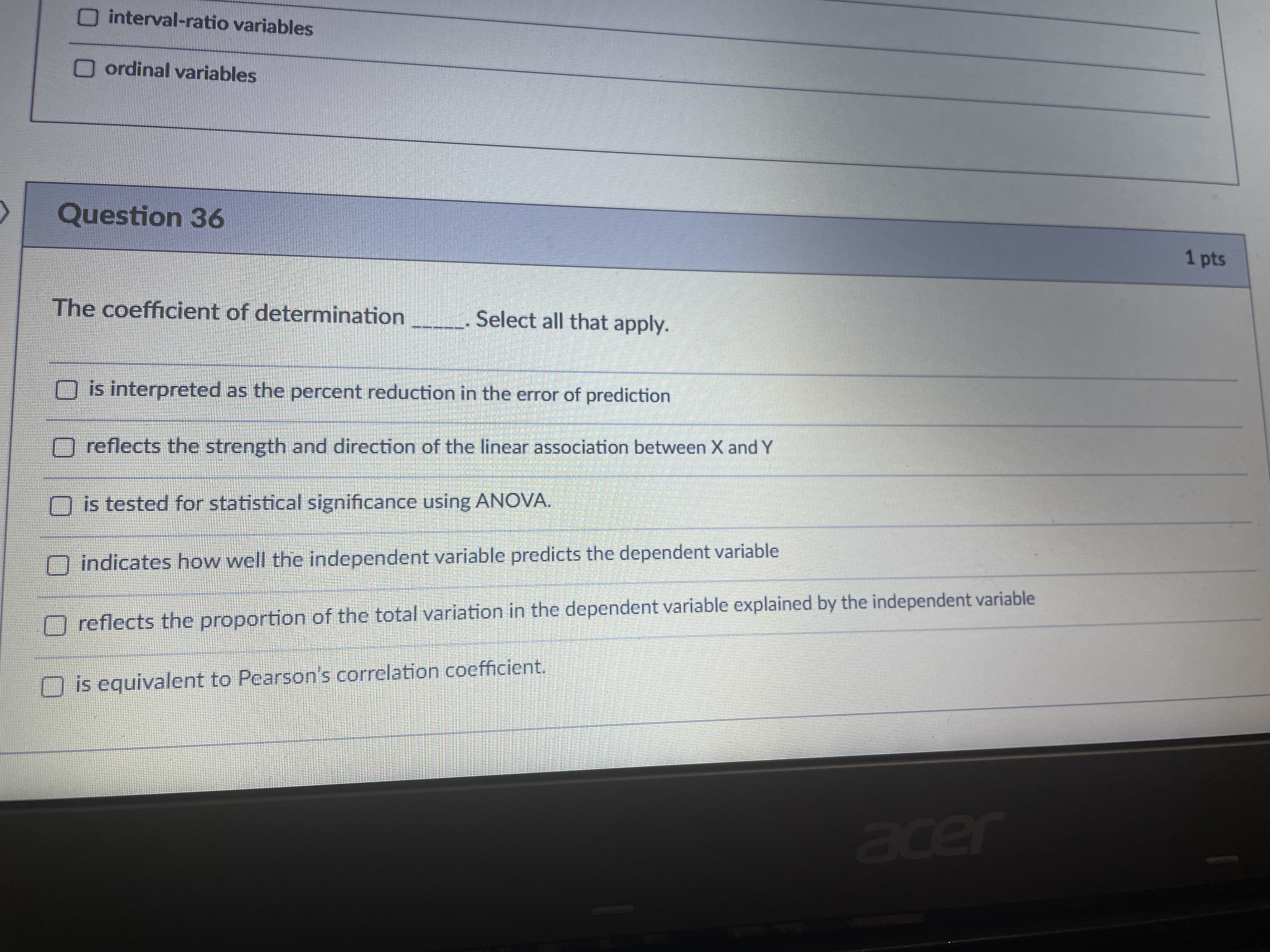 () interval-ratio variables O ordinal variables Question 36 1 pts The