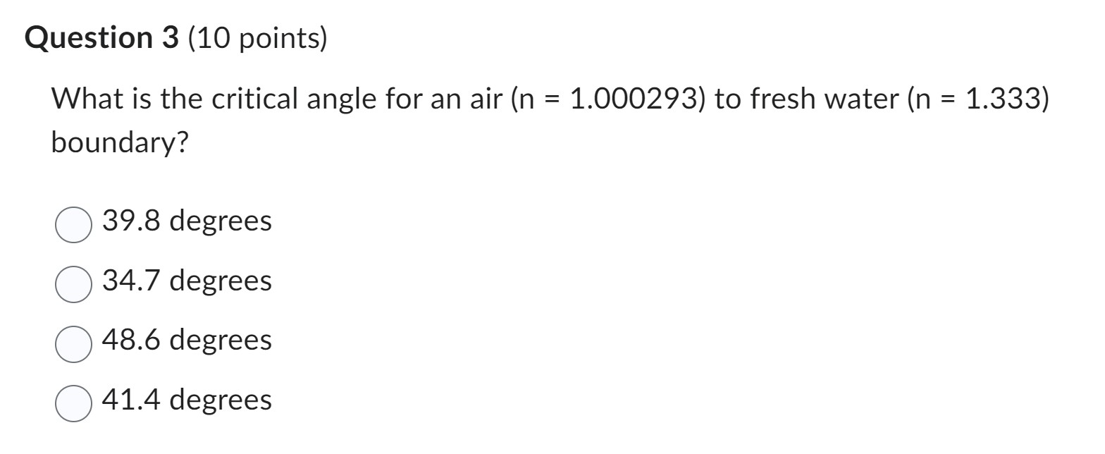 Question 3 (10 points) What is the critical angle for an