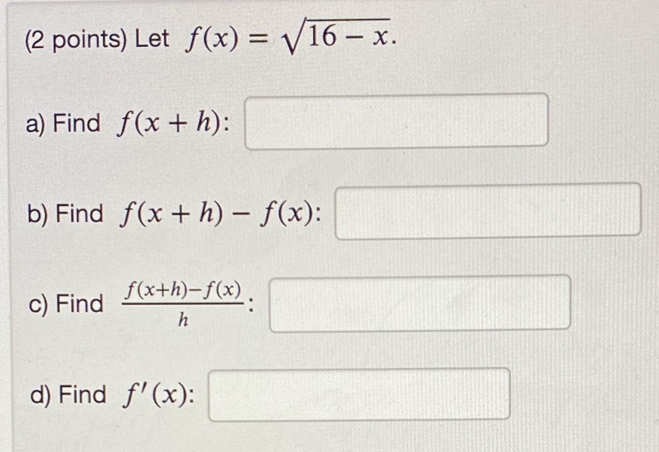 - v/T6ZQ. (2 points) Let f (x) a) Find + h): b)