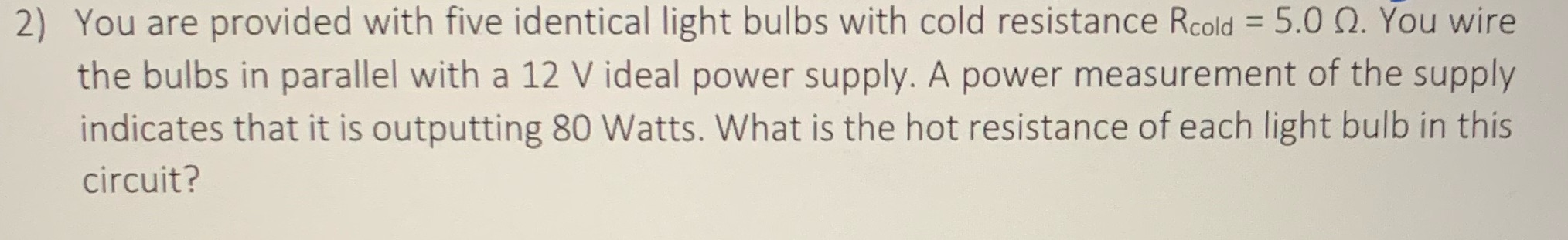 Please answer 2) You are provided with five identical light bulbs with