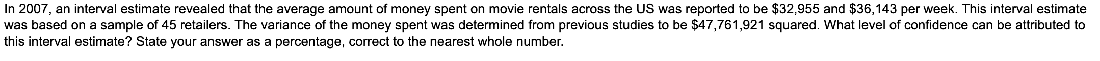  In 2007, an interval estimate revealed that the average amount of