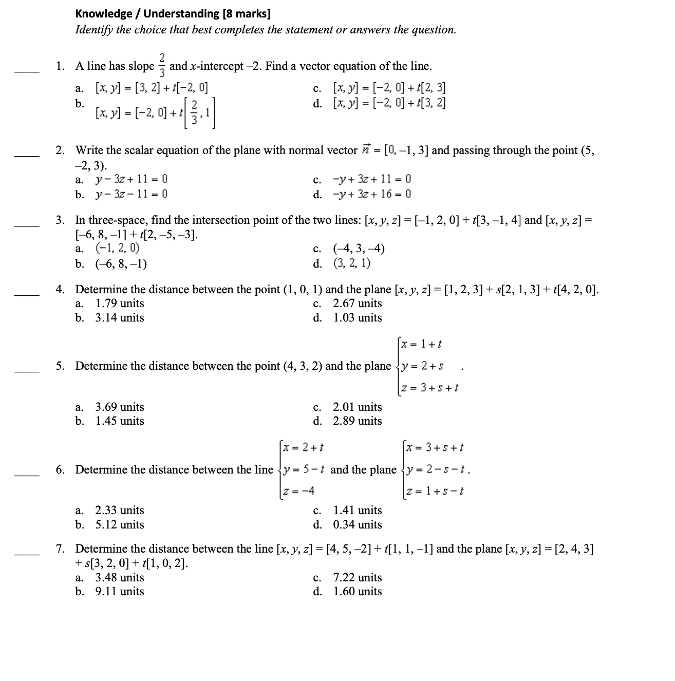 Knowledge / Understanding [8 marks] Identify the choice that best completes