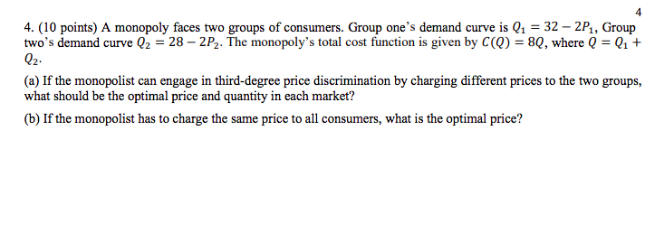 Econ Question 3: 4 4. (10 points) A monopoly faces two groups