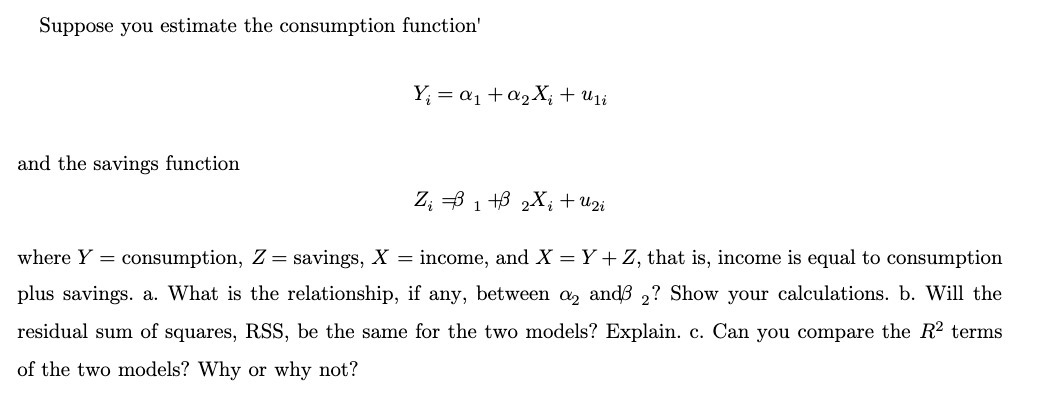  Suppose you estimate the consumption function' 1/1: = 0'1 + ex;