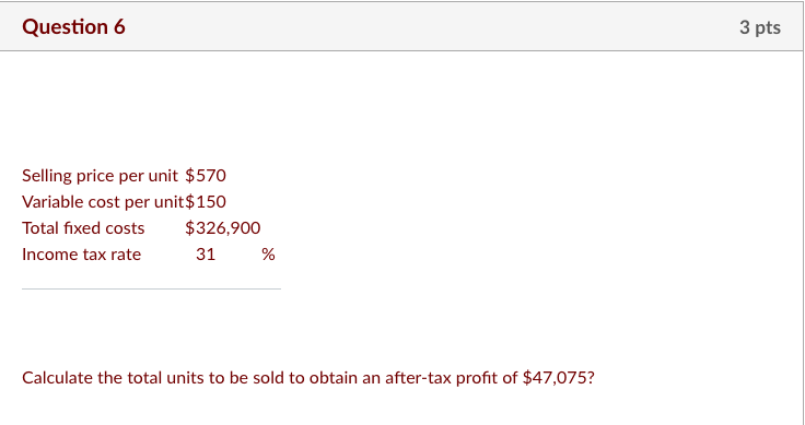6 Selling price per unit $570 Variable cost per unit $150 Total