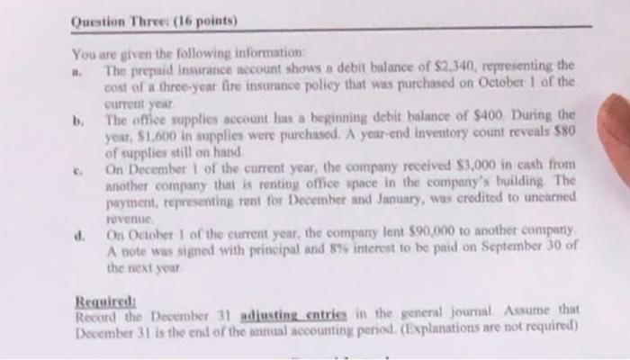 Three: (16 points) You are given the following information: The prepaid insurance