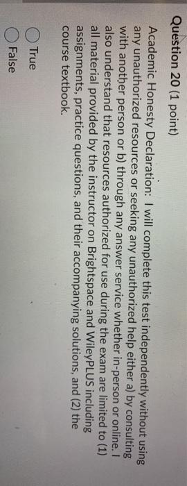 20 (1 point) Academic Honesty Declaration: I will complete this test independently