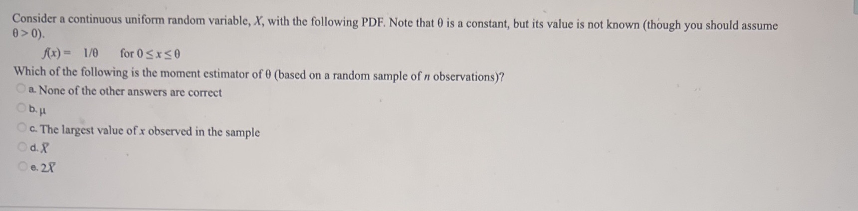  Consider a continuous uniform random variable, X, with the following PDF.
