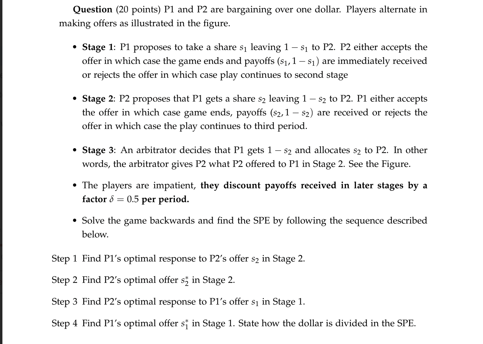  Question (20 points) P1 and P2 are bargaining over one dollar.