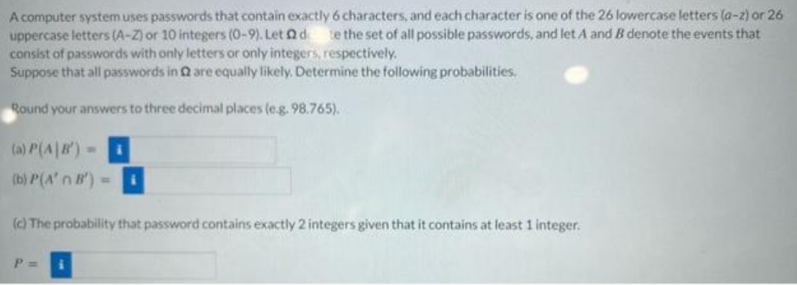 answer in detail. asap A computer system uses passwords that contain exactly