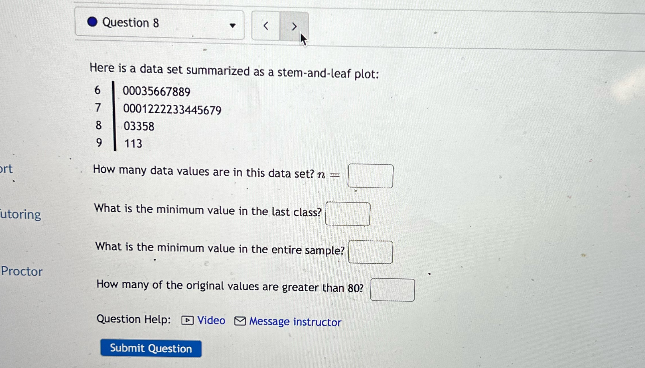  Question 8 Here is a data set summarized as a stem-and-leaf