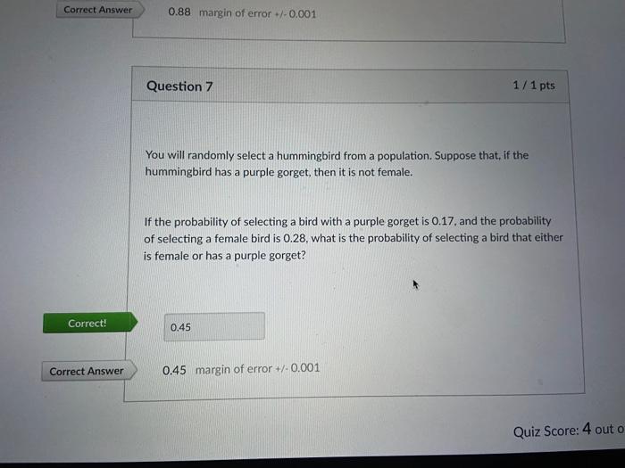 Correct Answer 0.88 margin of error +/- 0.001 Question 7 1