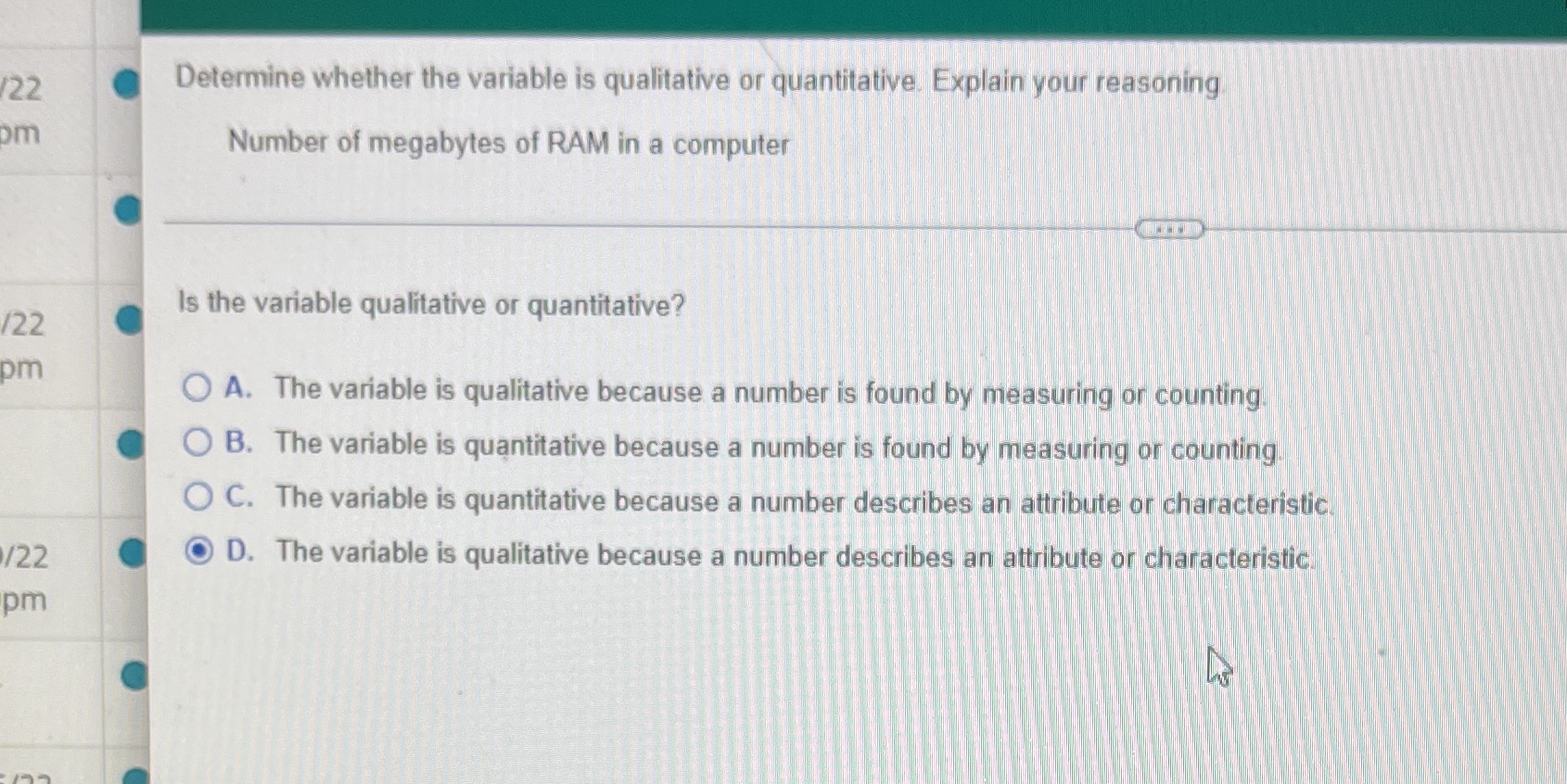  22 Determine whether the variable is qualitative or quantitative. Explain your