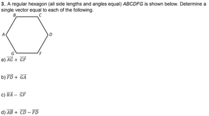 3. A regular hexagon (all side lengths and angles equal) ABCDFG