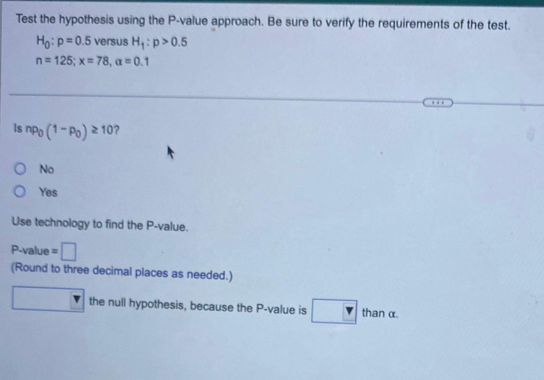 Test the hypothesis using the P-value approach. Be sure to verify