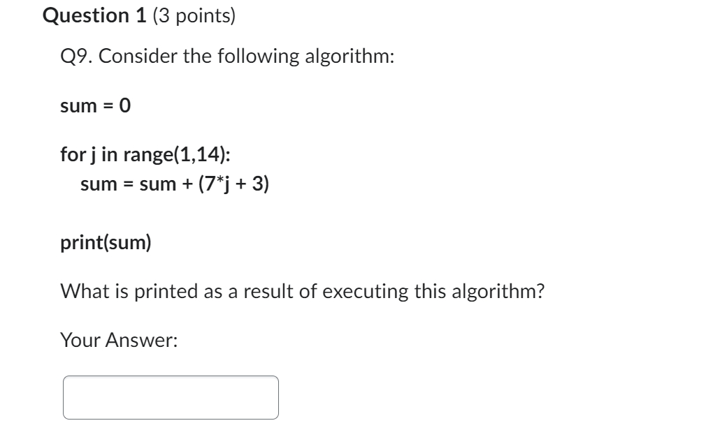  Question 1 (3 points) Q9. Consider the following algorithm: sum =
