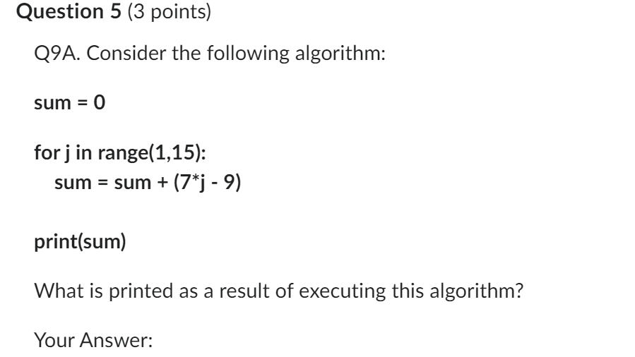 print(sum) What is printed as a result of executing this algorithm? Your