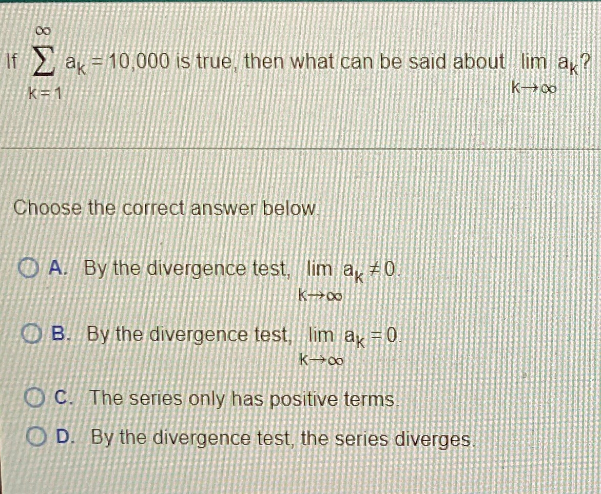 Choose the Correct anSwef below C) A. By the divergence test; q