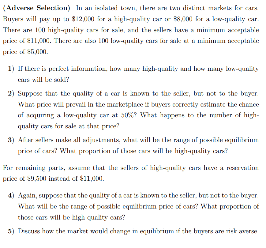  (Adverse Selection) In an isolated town, there are two distinct markets