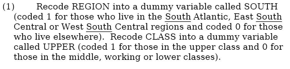  (1) Recode REGION into a dummy variable called SOUTH (coded 1