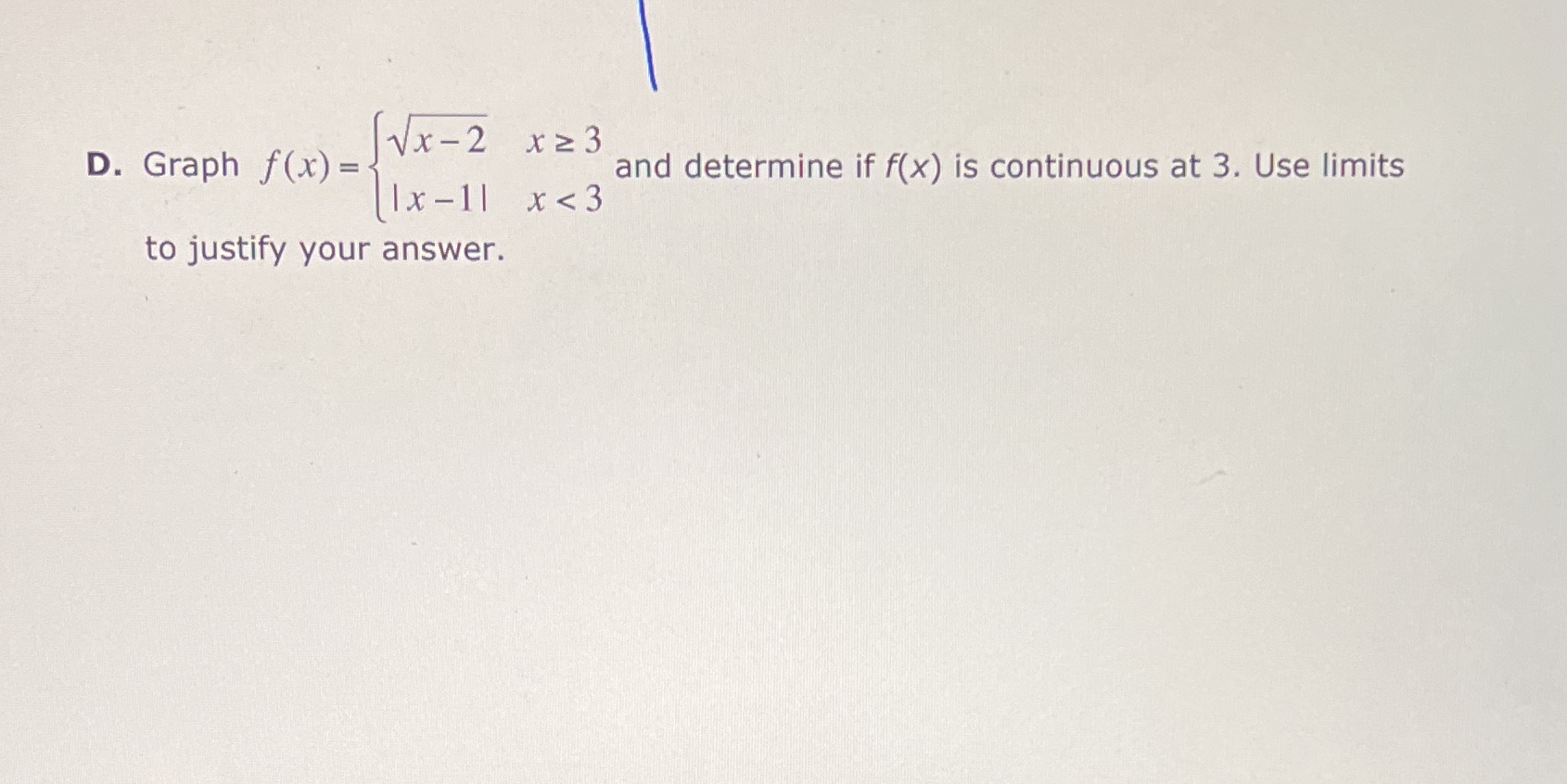 Sketch a graph of each function described.A. A function that is continuous