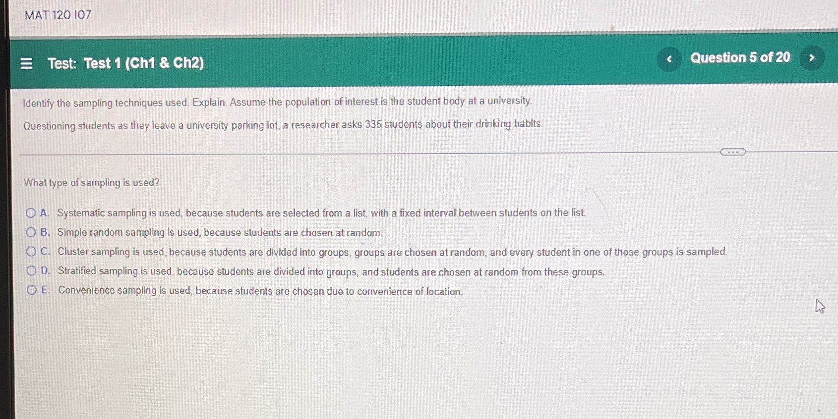 MAT 120 107 Test: Test 1, (Chi & Ch2) Identify the sampling