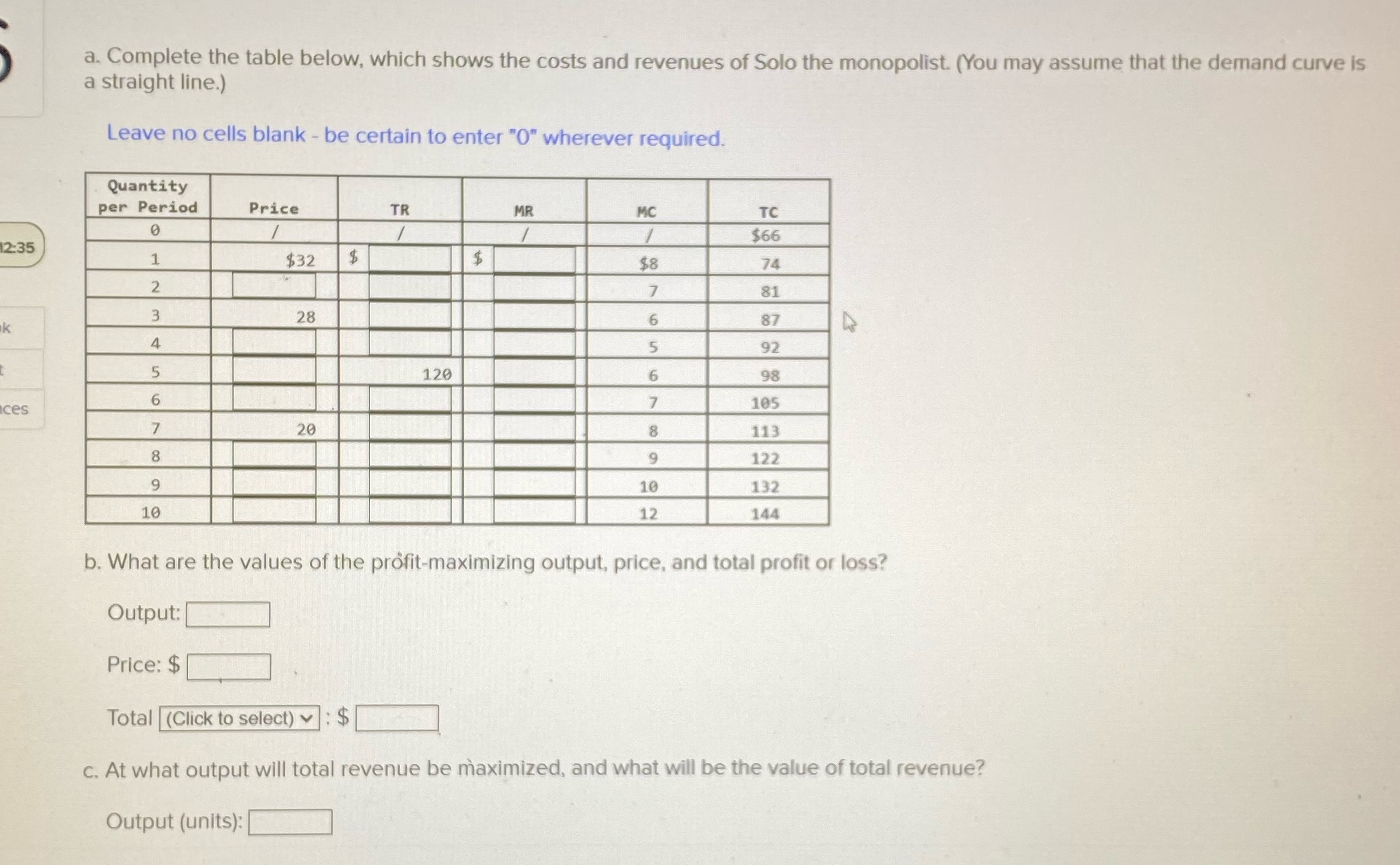 a. Complete the table below, which shows the costs and revenues of