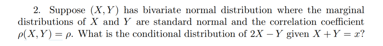  2. Suppose (X, Y ) has bivariate normal distribution where the