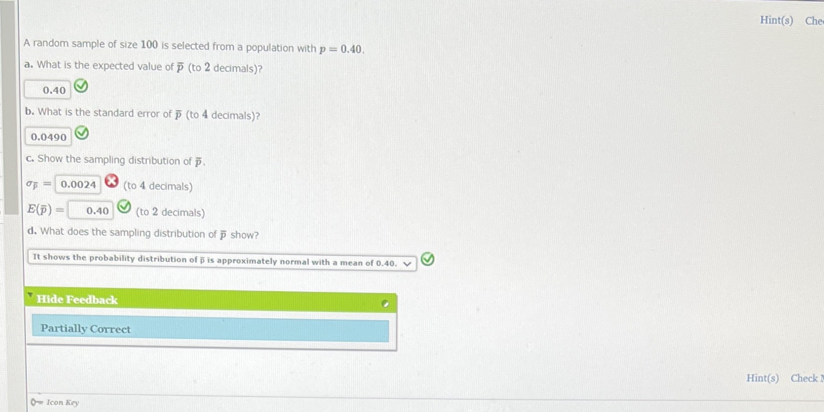 Hint(s) Che A random sample of size 100 is selected from