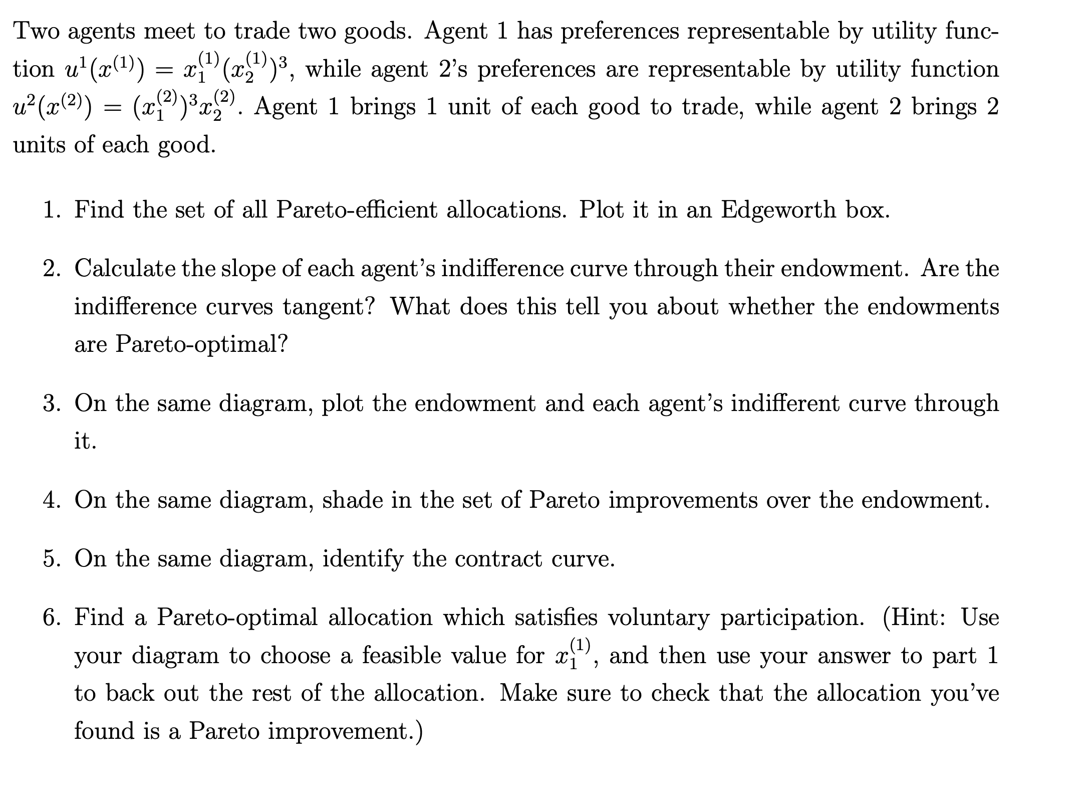  Two agents meet to trade two goods. Agent 1 has preferences